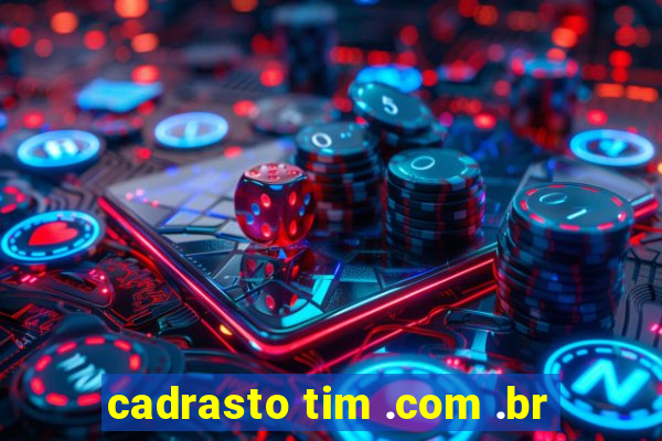 cadrasto tim .com .br